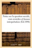 Notes sur la question sociale, vrais remèdes et fausses interprétation