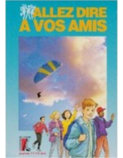 Allez dire a vos amis - jeune - 11-13 ans (ned)