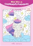 Mon bloc de coloriages magiques - Les couleurs