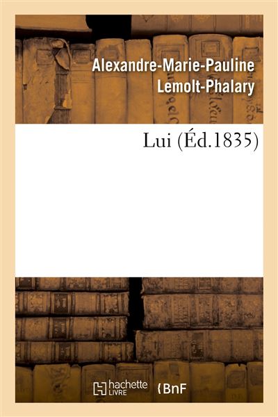 Lui - Alexandre-Marie-Pauline Lemolt-Phalary - broché