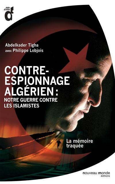 Contre-espionnage algérien : notre guerre contre les islamistes