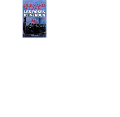 Les Roses de Verdun - Bernard Clavel - broché