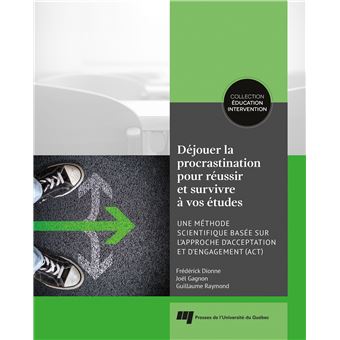 Déjouer la procrastination pour réussir et survivre à vos études