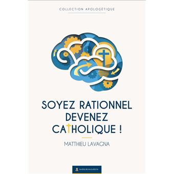 Soyez rationnel, devenez catholique
