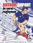 Antoine Dupont je serai rugbyman