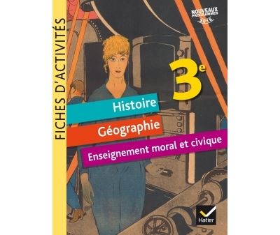 Fiches d'activités - Histoire-Géographie-EMC 3e Éd. 2017