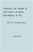 Construire son chemin, du petit train à la voiture neurologique, un AVC