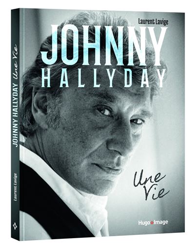 Johnny Hallyday, Une vie - Laurent Lavige - broché