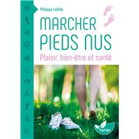 Marcher pieds nus - Plaisir, bien-être et santé