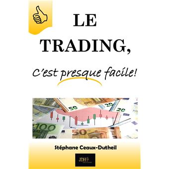 Le Trading, C'est presque facile!