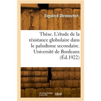 Thèse. L'étude de la résistance globulaire dans le paludisme secondaire. Université de Bordeaux