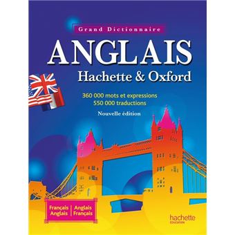 Grand Dictionnaire Anglais Hachette Oxford Edition Bilingue Francais Anglais Anglais Francais Relie Collectif Achat Livre Fnac