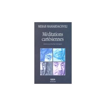 Méditations cartésiennes - broché - Mérab Mamardachvili, Annie Epelboin ...