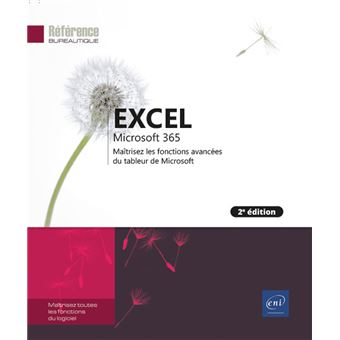 Excel Microsoft 365 - Maîtrisez les fonctions avancées du tableur de Microsoft (2e édition)