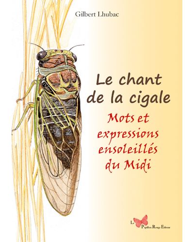Le Chant De La Cigale - Mots Et Expressions Ensole - Gilbert Lhubac - broché