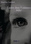 J'arrive dans 5 minutes Mila!