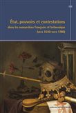 État, pouvoirs et contestations dans les monarchies française et britannique (vers 1640-vers 1780)