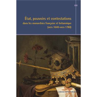 État, pouvoirs et contestations dans les monarchies française et britannique (vers 1640-vers 1780)