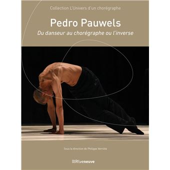 Pedro Pauwels - Du danseur au chorégraphe ou l'inverse