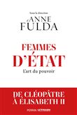 Femmes d'Etat - L'art du pouvoir, de Cléopâtre à Angela Merkel