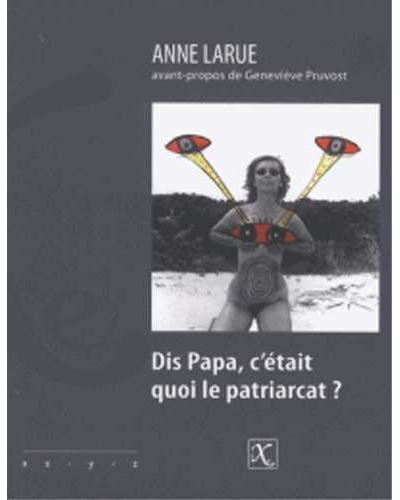 Dis papa, c'était quoi le patriarcat ?
