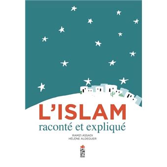 L'Islam raconté et expliqué