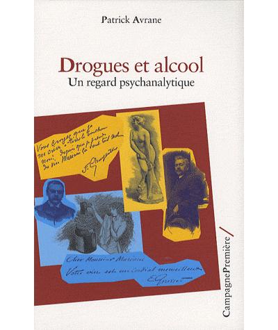 Drogues et alcools, un regard psychanalytique