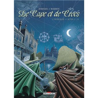 De Cape Et De Crocs Integrale Tome 1 Et Tome 2 Tome 02 De Cape Et De Crocs Integrale T01 A Alain Ayroles Cartonne Achat Livre Fnac