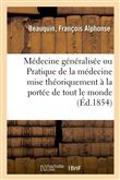 Médecine généralisée ou Pratique de la médecine mise théoriquement à la portée de tout le monde