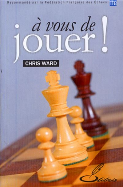 A vous de jouer ! - Chris Ward - broché