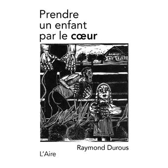 Prendre un enfant par le cœur