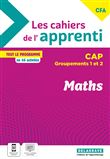 Les cahiers de l’apprenti Maths CAP - Groupements 1 et 2 - CFA (2024) - Cahier élève