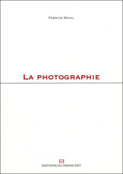 La photographie - Fabrice Midal - broché
