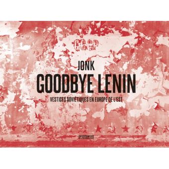 Goodbye Lenin - Vestiges soviétiques en Europe de l'Est