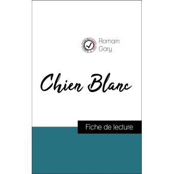 Analyse De Lœuvre Chien Blanc Résumé Et Fiche De Lecture Plébiscités Par Les Enseignants Sur Fichedelecturefr