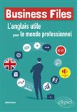 Business Files. L'anglais utile pour le monde professionnel. A2-B1