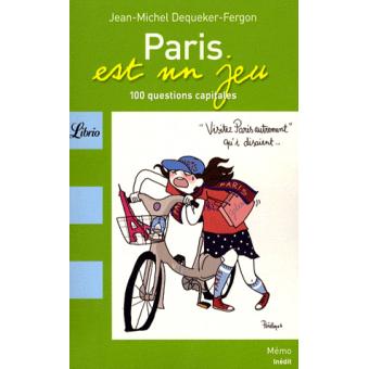 Paris est un jeu 100 questions et énigmes capitales - Poche - Jean ...
