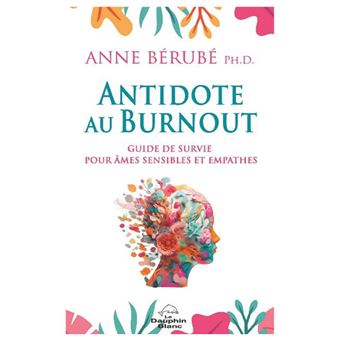 Antidote au burnout - Guide de survie pour âmes sensibles et empathes