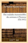Des maladies transmissibles des animaux à l'homme. Examen de toutes les questions y relatives