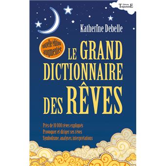 Le Grand Dictionnaire Des Rêves - 