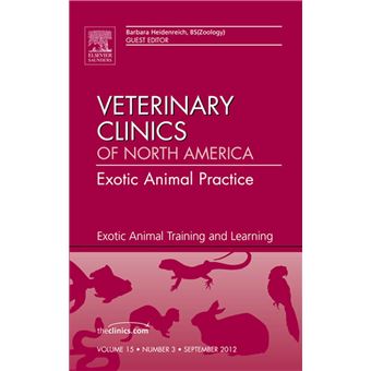 Exotic Animal Training and Learning, An Issue of Veterinary Clinics