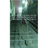 Vie, poésie et folie de Friedrich Hölderlin