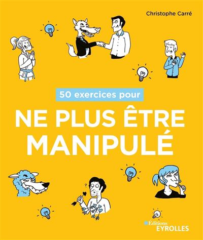 50 Exercices Pour Ne Plus Etre Manipule Broche Christophe Carre Achat Livre Fnac