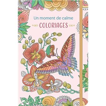 Un moment de calme Coloriages. carnet rigide