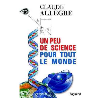 Un peu de science pour tout le monde - Claude Allègre - broché