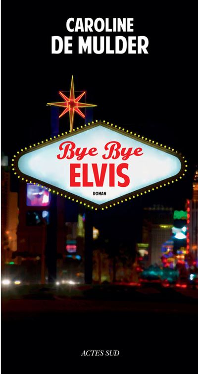 Bye bye elvis - Caroline de Mulder - broché