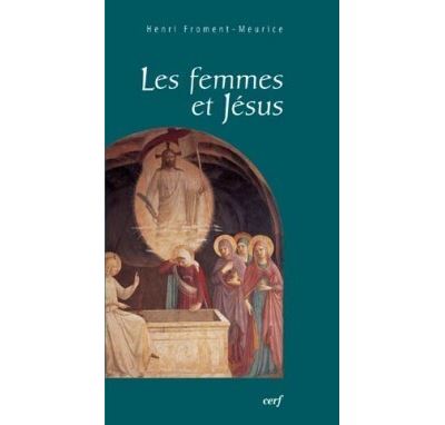 Les Femmes et Jésus - Henri Froment-Meurice - broché