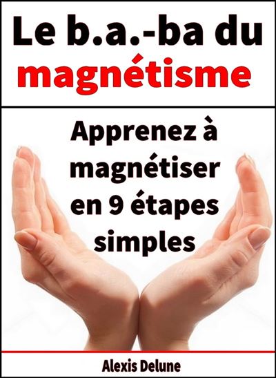 Découvrez le Magnétisme – Le Petit Journal