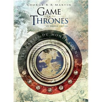 Game Of Thrones Le Trone De Fer Game Of Thrones Toutes Les Cartes Du Royaume George R R Martin Coffret Achat Livre Fnac