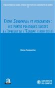 Entre Sonderfall et intégration : les partis politiques suisses à l'épreuve de l'Europe (1989-2014)